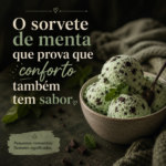 Sorvete de menta com gotas de chocolate em uma tigela rústica — artigo sobre pequenos confortos e mimos da vida adulta
