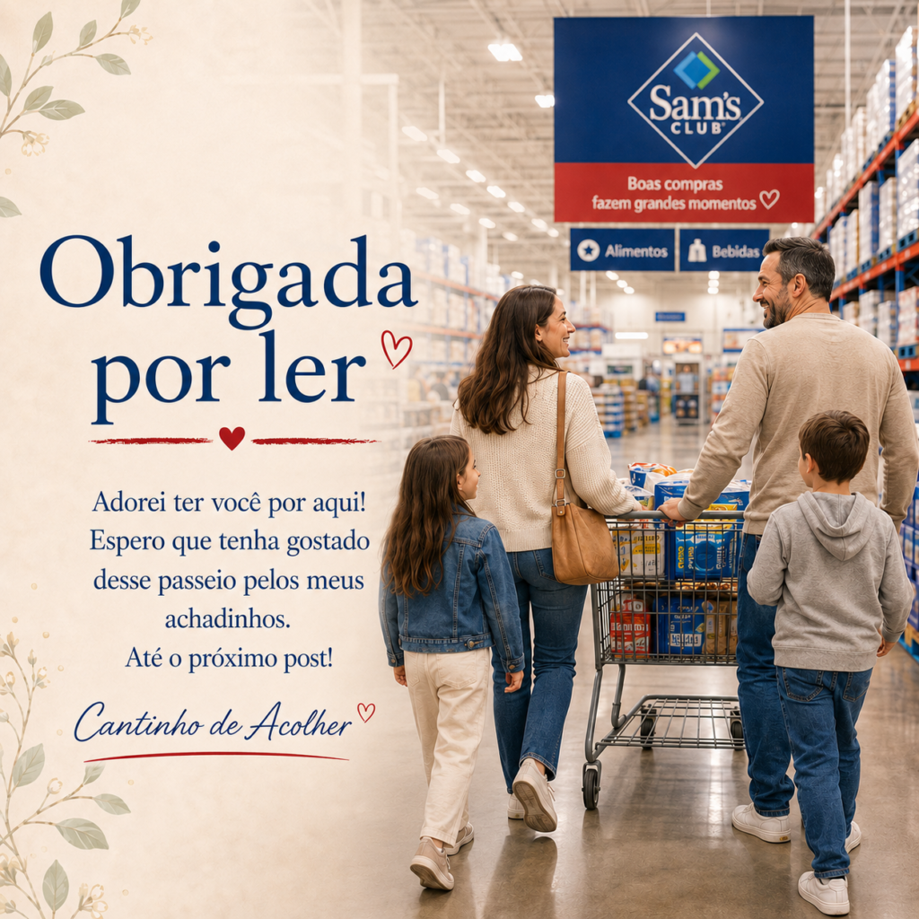 Imagem do artigo sobre achados no Sam’s Club, com família passeando pelo mercado com carrinho e mensagem de agradecimento do blog Cantinho de Acolher.