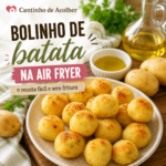 Bolinho de batata na air fryer douradinho, servido com batatas e azeite, receita fácil e sem fritura do blog Cantinho de Acolher.