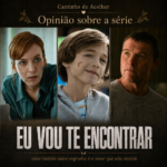 Opinião Série Eu Vou Te Encontrar, da Netflix, série de suspense baseada em Harlan Coben, com destaque para mistério, reviravoltas e relações familiares.