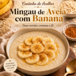 Mingau de aveia com banana cremoso servido em tigela, finalizado com rodelas de banana e canela, com o nome do blog Cantinho de Acolher na capa.